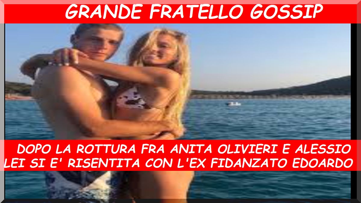 Grande Fratello Anita Olivieri dopo la rottura con Alessio Falsone si è già risentita con Edoardo Sanson