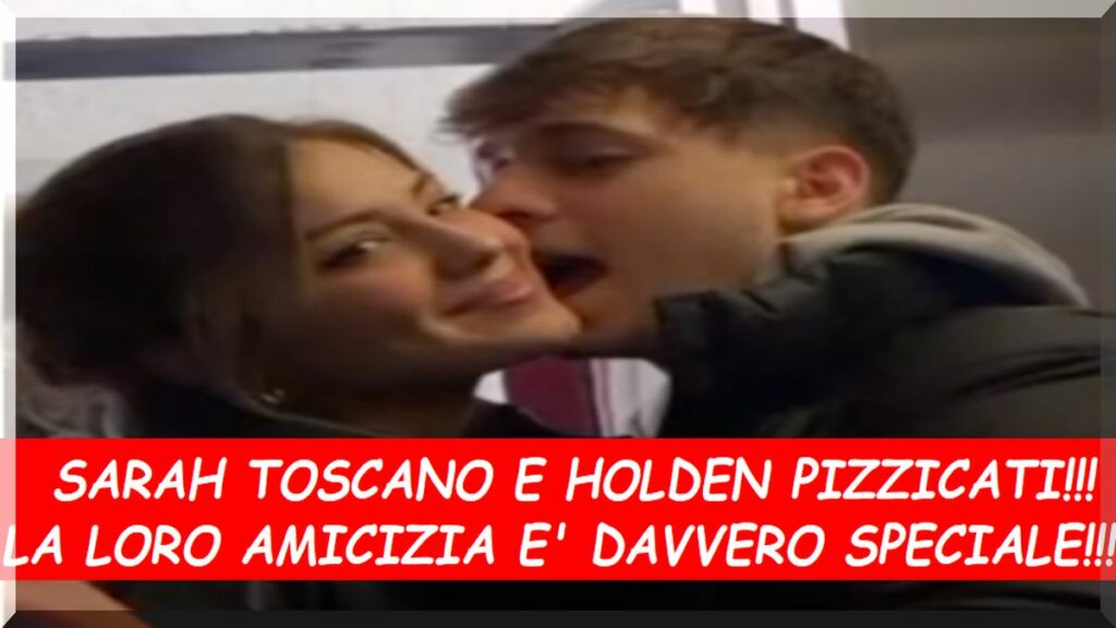 Amici Sarah Toscano  e Holden stanno insieme?