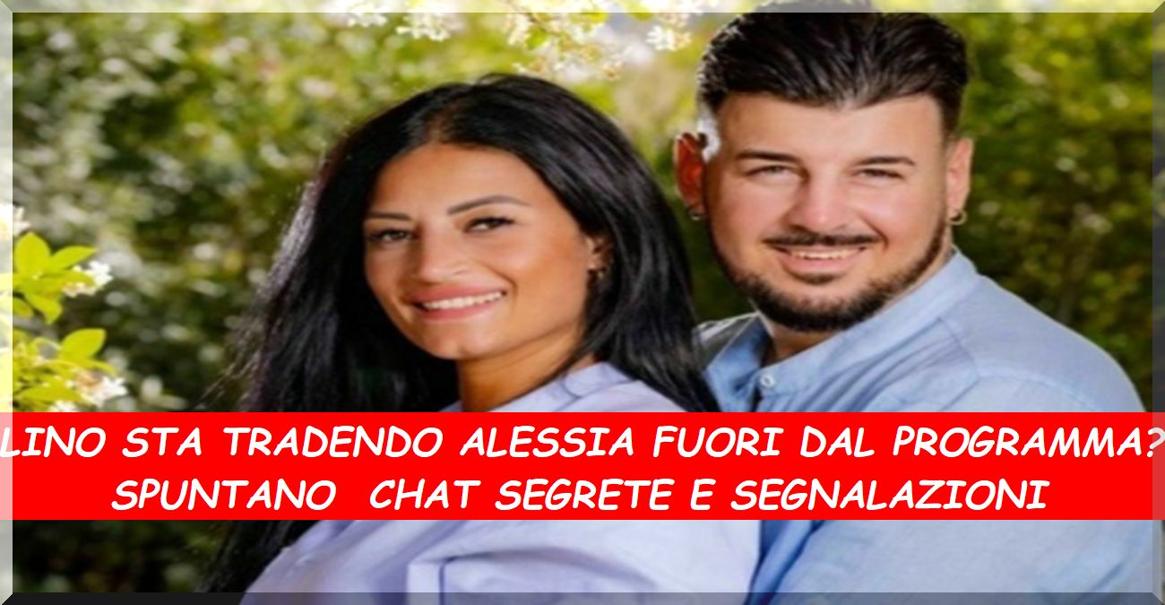 Temptation Island Alessia già in crisi, le chat segrete di Lino, la sta tradendo fuori dal programma?